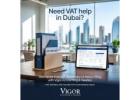 Hassle-Free VAT Registration & Return Filing in Dubai – Vigor Accounting