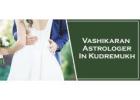 Vashikaran Astrologer in Kudremukh